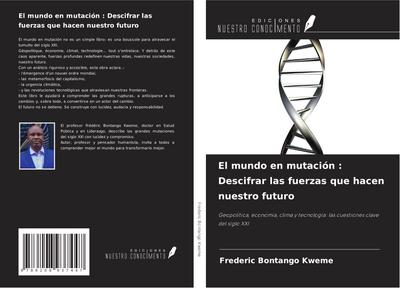 El mundo en mutación : Descifrar las fuerzas que hacen nuestro futuro