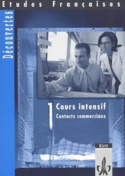 Etudes Francaises, Decouvertes, Cours intensif Etudes Françaises - Découvertes - Cours intensif 1. Contacts Commerciaux