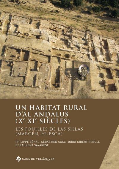 Un habitat rural d’al-Andalus (Xe-XIe Siècles): Les fouilles de Las Sillas (Marcén, Huesca)