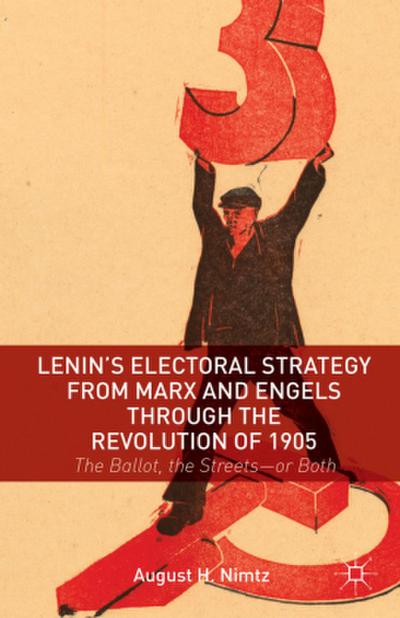 Lenin’s Electoral Strategy from Marx and Engels Through the Revolution of 1905