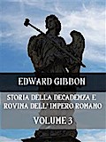 Storia della decadenza e rovina dell’Impero Romano Volume 3