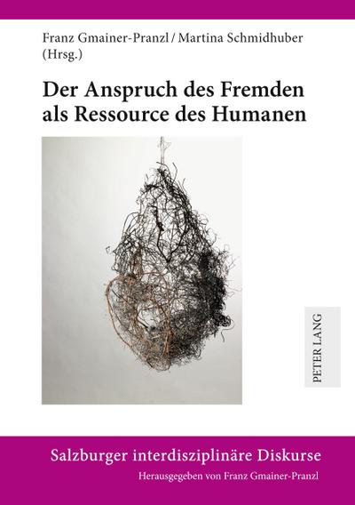 Der Anspruch des Fremden als Ressource des Humanen