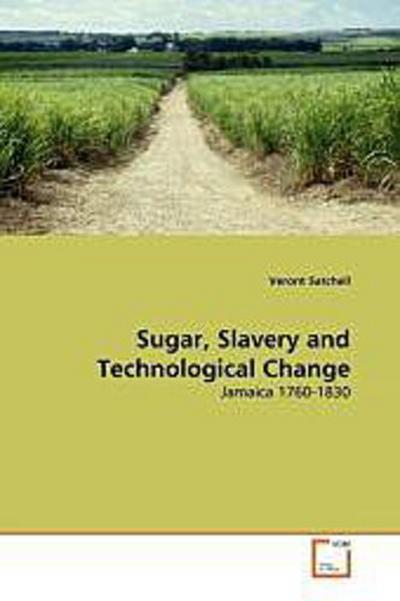 Sugar, Slavery and Technological Change