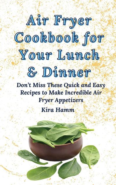 Air Fryer Cookbook for Your Lunch & Dinner