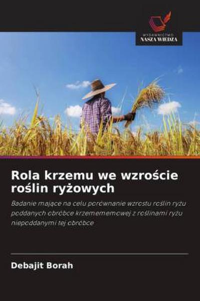 Rola krzemu we wzro¿cie ro¿lin ry¿owych