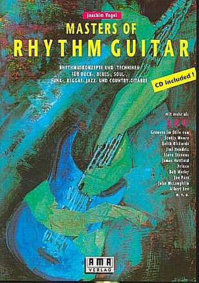 Masters of Rhythm Guitar: Rhythmuskonzepte und -Techniken für Rock-, Blues-, Soul-, Funk-, Reggae-, Jazz- und Country-Gitarre