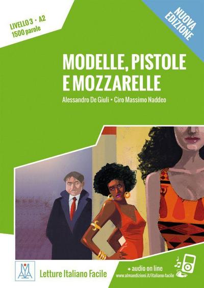 Modelle, pistole e mozzarelle – Nuova Edizione: Livello 3 / Lektüre + Audiodateien als Download (Letture Italiano Facile)