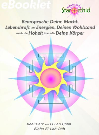 Beanspruche Deine Macht, Lebenskraft und Energien, Deinen Wohlstand sowie die Hoheit uber alle Deine Korper