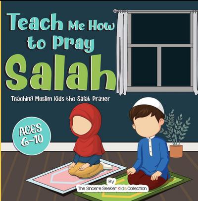 Teach Me How to Pray Salah