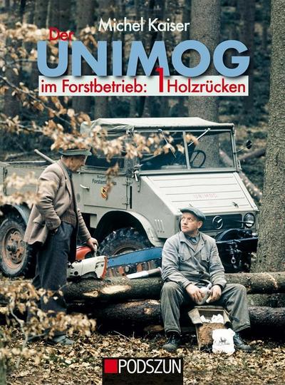 Der Unimog im Forstbetrieb. Bd.1