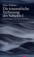 Die traumatische Verfassung des Subjekts I