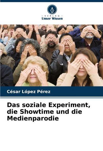 Das soziale Experiment, die Showtime und die Medienparodie