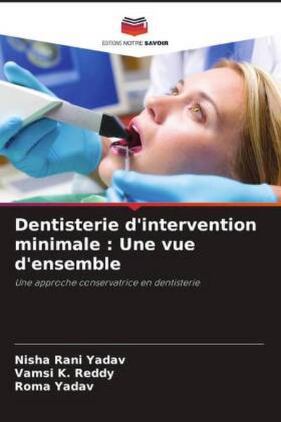 Dentisterie d’intervention minimale : Une vue d’ensemble