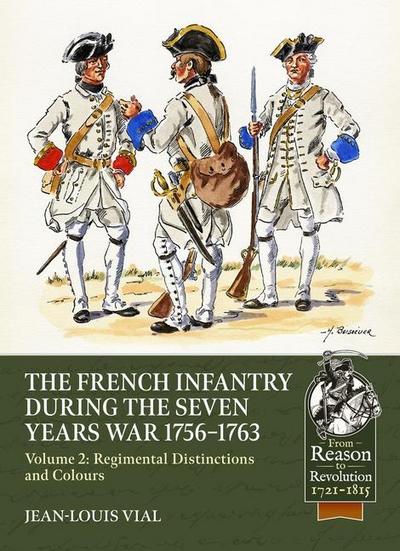 French Infantry During the Seven Years’ War 1756-1763 Volume 2