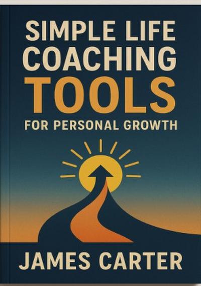 Simple Life Coaching Tools for Personal Growth