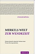 Merkels Welt zur Wendezeit: Weitere deutsch-deutsche Notizen eines Wiener Korrespondenten