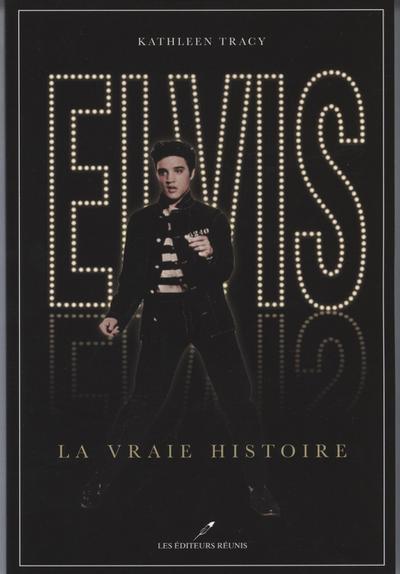 Elvis, la vraie histoire