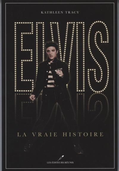 Elvis, la vraie histoire