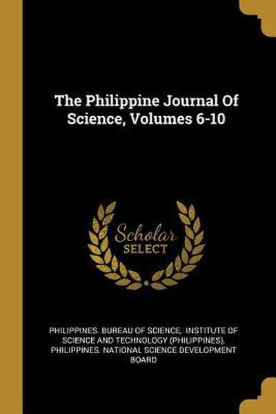 The Philippine Journal Of Science, Volumes 6-10