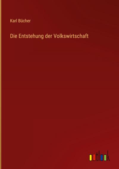 Die Entstehung der Volkswirtschaft