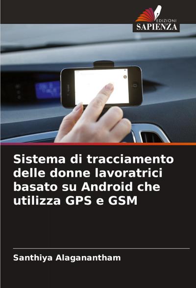 Sistema di tracciamento delle donne lavoratrici basato su Android che utilizza GPS e GSM