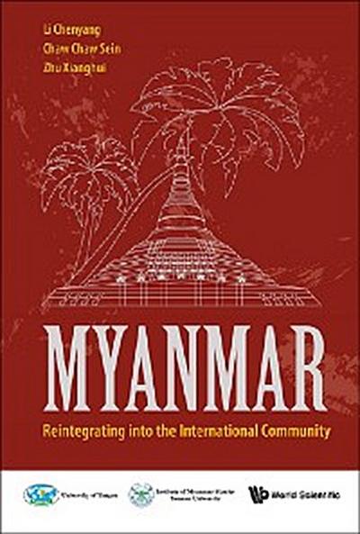 MYANMAR: REINTEGRATING INTO THE INTERNATIONAL COMMUNITY