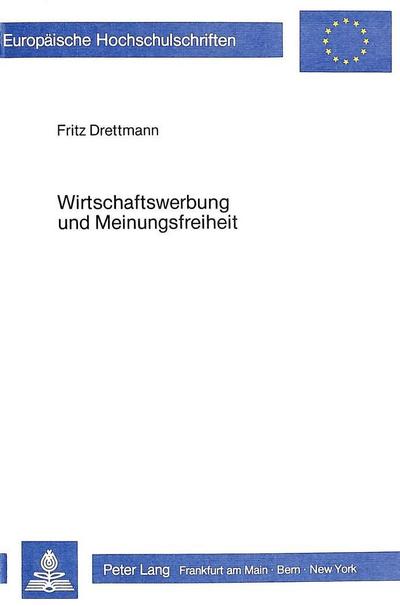 Wirtschaftswerbung und Meinungsfreiheit (Europäische Hochschulschriften Recht)
