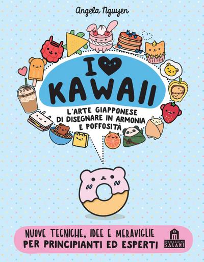 I love Kawaii. L’arte giapponese di disegnare in armonia e poffosità