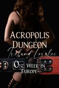 Acropolis Dungeon (One Week In Europe Shared World Anthology, #1)