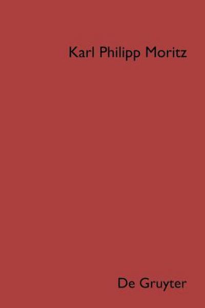 Karl Philipp Moritz: Sämtliche Werke Schriften zur Kunst- und Literaturtheorie, 2 Teile