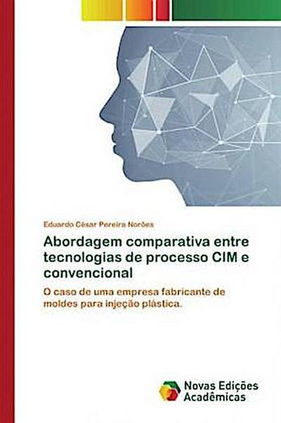 Abordagem comparativa entre tecnologias de processo CIM e convencional