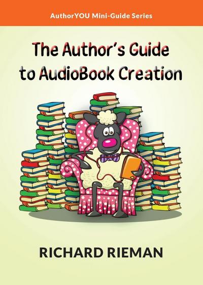 The Author’s Guide to AudioBook Creation