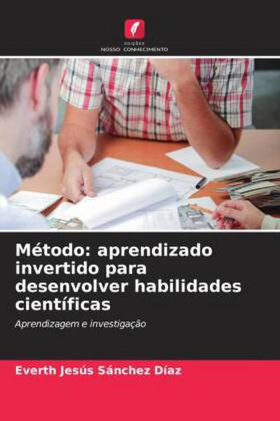 Método: aprendizado invertido para desenvolver habilidades científicas