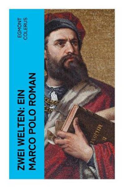 Zwei Welten: Ein Marco Polo Roman