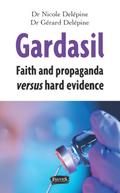 Gardasil. Faith and propaganda versus hard evidence