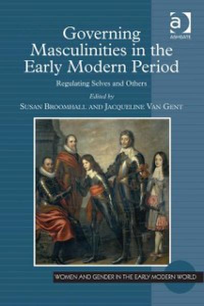 Governing Masculinities in the Early Modern Period