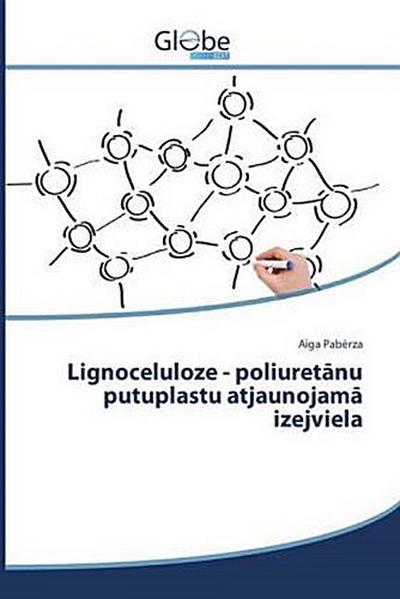 Lignoceluloze - poliuret¿nu putuplastu atjaunojam¿ izejviela