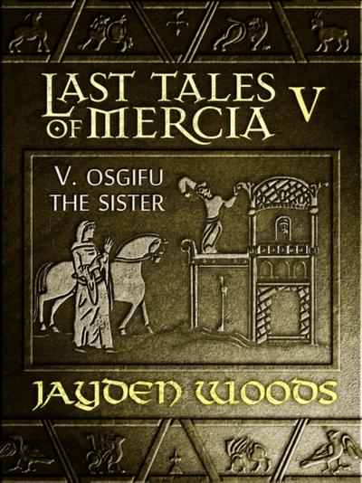 Last Tales of Mercia 5: Osgifu the Sister