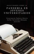 INVESTIGANDO SOBRE LA PANDEMIA EN JÓVENES UNIVERSITARIOS