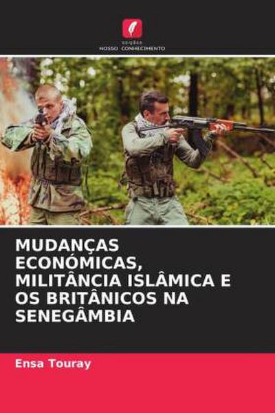 MUDANÇAS ECONÓMICAS, MILITÂNCIA ISLÂMICA E OS BRITÂNICOS NA SENEGÂMBIA