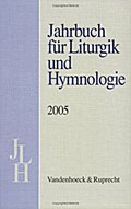 Jahrbuch für Liturgik und Hymnologie, 44. Band, 2005