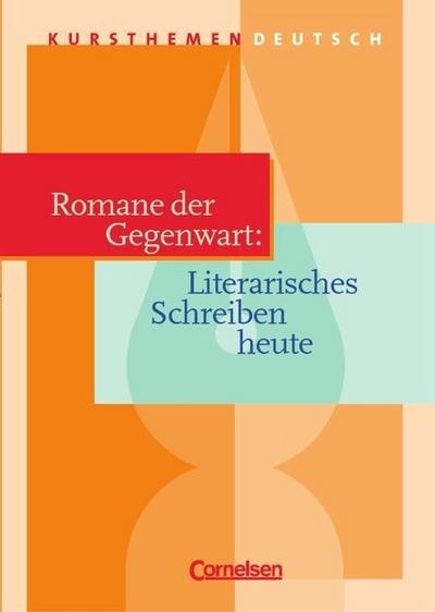 Romane der Gegenwart: Literarisches Schreiben heute