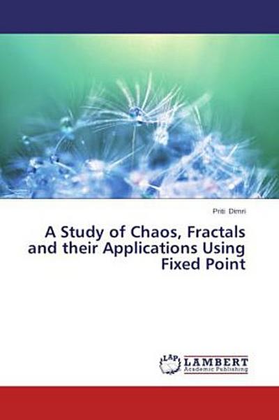 A Study of Chaos, Fractals and their Applications Using Fixed Point