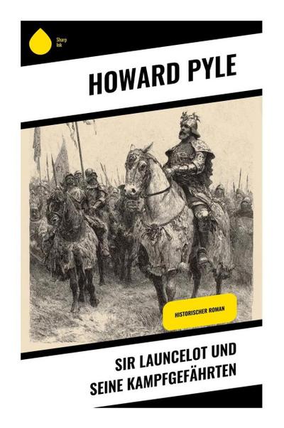 Sir Launcelot und seine Kampfgefährten