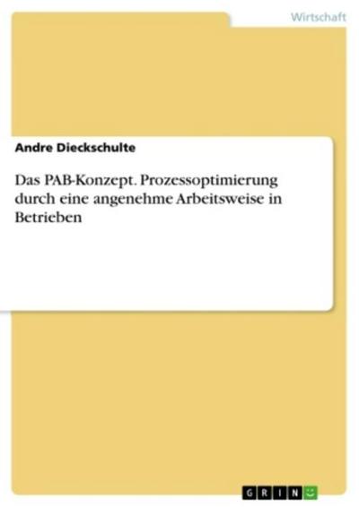 Das PAB-Konzept. Prozessoptimierung durch eine angenehme Arbeitsweise in Betrieben
