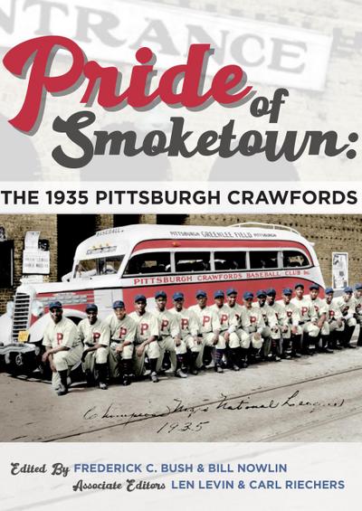 Pride of Smoketown: The 1935 Pittsburgh Crawfords (SABR Digital Library, #77)