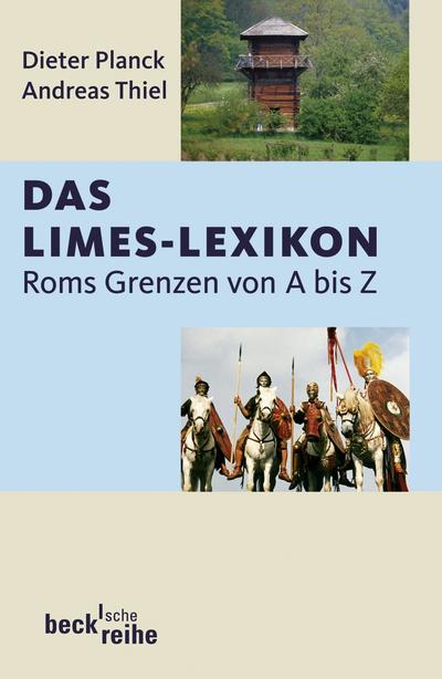 Das Limes-Lexikon. Rom Grenzen von A bis Z