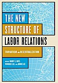 The New Structure of Labor Relations