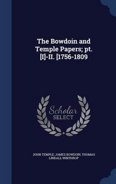 The Bowdoin and Temple Papers; pt. [I]-II. [1756-1809