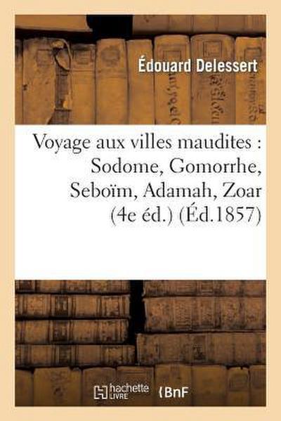 Voyage Aux Villes Maudites: Sodome, Gomorrhe, Seboïm, Adamah, Zoar